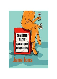 Buy Domestic Bliss and Other Disasters: Short listed for the 2021 Comedy Women In Print Prize in UAE