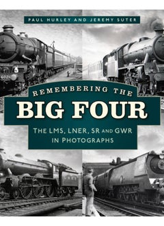 اشتري Remembering the Big Four : The LMS, LNER, SR and GWR in Photographs في الامارات