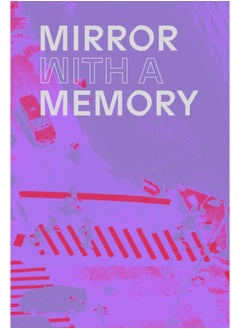 Buy Mirror with a Memory : Photography, Surveillance, Artificial Intelligence in Saudi Arabia