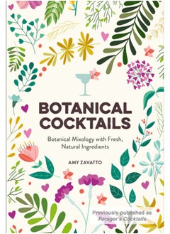 اشتري Botanical Cocktails : Botanical Mixology with Fresh, Natural Ingredients في السعودية