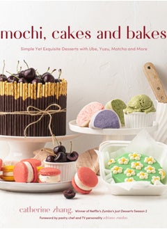 اشتري Mochi, Cakes and Bakes : Simple Yet Exquisite Desserts with Ube, Yuzu, Matcha and More في السعودية