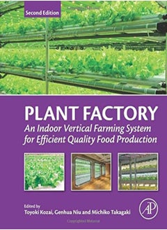 اشتري Plant Factory An Indoor Vertical Farming System For Efficient Quality Food Production by Kozai, Toyoki (Japan Plant Factory Association (NPO), Chiba, Japan) - Niu, Genhua (Texas AgriLife Re Paperback في الامارات