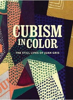 اشتري Cubism in Color : The Still Lifes of Juan Gris في السعودية