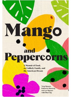 اشتري Mango and Peppercorns : A Memoir of Food, an Unlikely Family, and the American Dream في الامارات