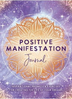 اشتري Positive Manifestation Journal : Inspirational Prompts & Exercises for Creating the Life of Your Dreams في السعودية