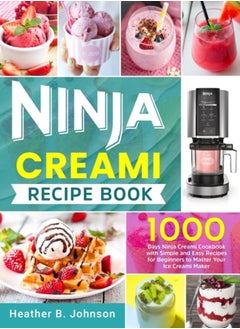 Buy Ninja Creami Recipe Book : 1000 Days Ninja Creami Cookbook with Simple and Easy Recipes for Beginners to Master Your Ice Creami Maker in UAE