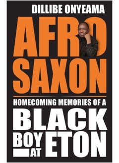 اشتري Afro-Saxon : Homecoming Memories of a Black Boy at Eton في السعودية