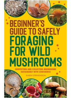 اشتري Beginner's Guide to Safely Foraging for Wild Mushrooms في الامارات