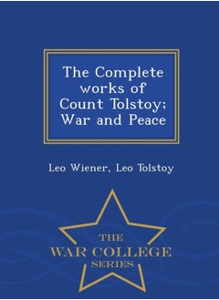 Buy The Complete works of Count Tolstoy; War and Peace - War College Series in Saudi Arabia