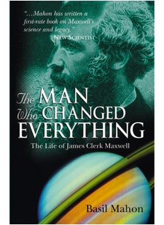 Buy The Man Who Changed Everything : The Life of James Clerk Maxwell in Saudi Arabia