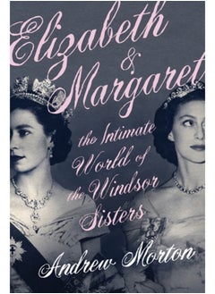 Buy Elizabeth & Margaret : The Intimate World of the Windsor Sisters in Saudi Arabia