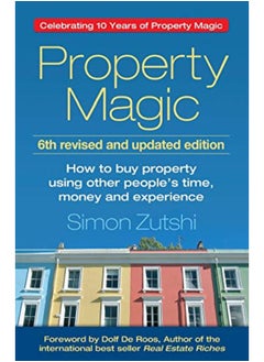 اشتري Property Magic: How to Buy Property Using Other People's Time, Money and Experience في الامارات