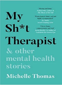 اشتري My Sh*T Therapist & Other Mental Health Stories by Thomas, Michelle Paperback في الامارات