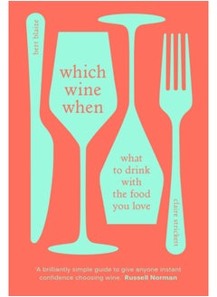 اشتري Which Wine When : What to drink with the food you love في الامارات