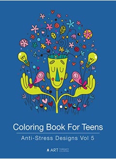 Buy Coloring Book For Teens: Anti-Stress Designs Vol 5 in UAE