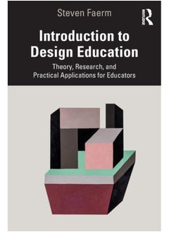 Buy Introduction to Design Education : Theory, Research, and Practical Applications for Educators in UAE