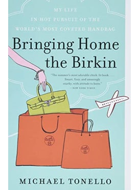 اشتري Bringing Home The Birkin My Life In Hot Pursuit Of The Worlds Most Coveted Handbag By Michael Tonello Paperback في الامارات