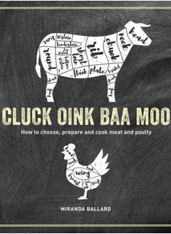 Buy Cluck, Oink, Baa, Moo : How to Choose, Prepare and Cook Meat and Poultry in Saudi Arabia