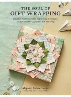 اشتري The Soul Of Gift Wrapping Creative Techniques For Expressing Gratitude Inspired By The Japanese Ar في الامارات