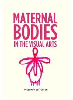 Buy Maternal Bodies in the Visual Arts in UAE