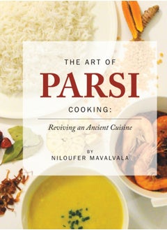 اشتري The Art of Parsi Cooking: Reviving an Ancient Cuisine في السعودية