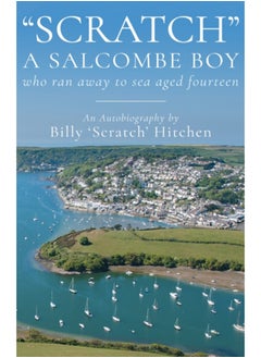 اشتري "Scratch", A Salcombe Boy : who ran away to sea aged fourteen في السعودية