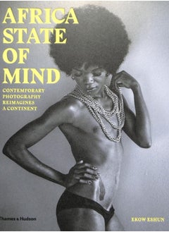 اشتري Africa State of Mind : Contemporary Photography Reimagines a Continent في الامارات