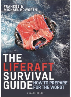 اشتري The Liferaft Survival Guide: How to Prepare for the Worst في الامارات