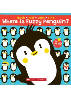 Buy Where Is Fuzzy Penguin? A Touch, Feel, Look, and Find Book! in UAE