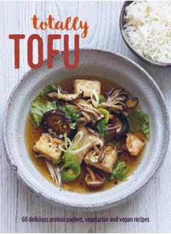 Buy Totally Tofu : 75 Delicious Protein-Packed Vegetarian and Vegan Recipes in Saudi Arabia