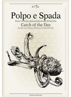 اشتري Polpo E Spada: Catch of the Day : Recipes and Culinary Adventures in Southern Italy في السعودية