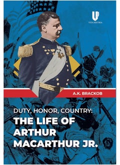 اشتري Duty, Honor, Country: The Life of Arthur MacArthur, Jr. في الامارات