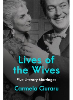 اشتري Lives of the Wives : Five Literary Marriages في السعودية