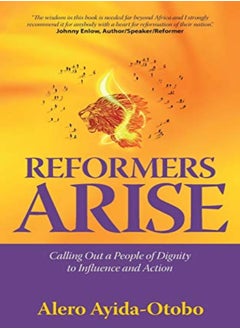 Buy Reformers Arise Calling Out A People Of Dignity To Influence And Action by Ayida-Otobo, Alero Paperback in UAE