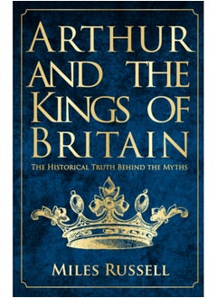 اشتري Arthur and the Kings of Britain : The Historical Truth Behind the Myths في السعودية