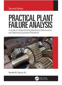 اشتري Practical Plant Failure Analysis: A Guide to Understanding Machinery Deterioration and Improving Equipment Reliability, Second Edition في الامارات