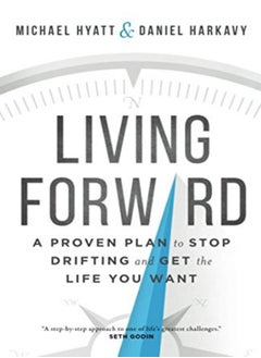 اشتري Living Forward A Proven Plan To Stop Drifting And Get The Life You Want by Hyatt, Michael - Harkavy, Daniel Paperback في الامارات