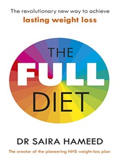 Buy The Full Diet The Revolutionary New Way To Achieve Lasting Weight Loss by Hameed, Dr Saira Paperback in UAE