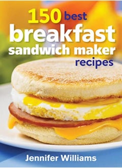 اشتري 150 Best Breakfast Sandwich Maker Recipes في الامارات