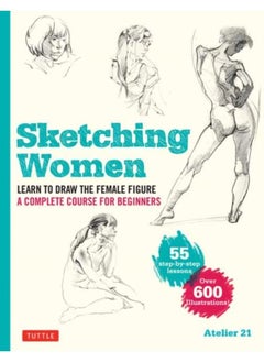 اشتري Sketching Women : Learn to Draw Lifelike Female Figures, A Complete Course for Beginners - over 600 illustrations في الامارات