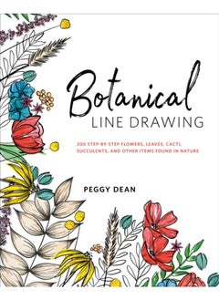 اشتري Botanical Line Drawing : 200 Step-by-Step Flowers, Leaves, Cacti, Succulents, and Other Items Found In Nature في الامارات