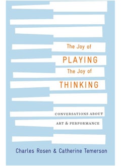 اشتري The Joy of Playing, the Joy of Thinking: Conversations about Art and Performance في الامارات