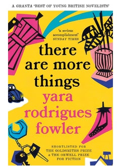 Buy there are more things: Shortlisted for the Goldsmiths Prize and Orwell Prize for Fiction in UAE