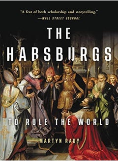 Buy The Habsburgs To Rule The World by Rady, Martyn Paperback in UAE