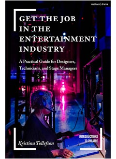 Buy Get the Job in the Entertainment Industry: A Practical Guide for Designers, Technicians, and Stage Managers in UAE