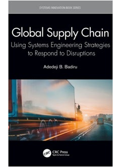 اشتري Global Supply Chain : Using Systems Engineering Strategies to Respond to Disruptions في السعودية