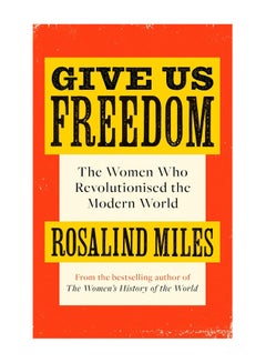 Buy Give Us Freedom The Women Who Revolutionised The Modern World Paperback in UAE