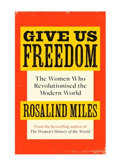 اشتري Give Us Freedom The Women Who Revolutionised The Modern World Paperback في الامارات