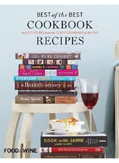 اشتري Food & Wine Best of the Best Cookbook Recipes: The Best Recipes from the 25 Best Cookbooks of the Ye في الامارات