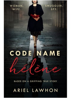 Buy Code Name Helene : Inspired by the gripping true story of World War 2 spy Nancy Wake in Saudi Arabia